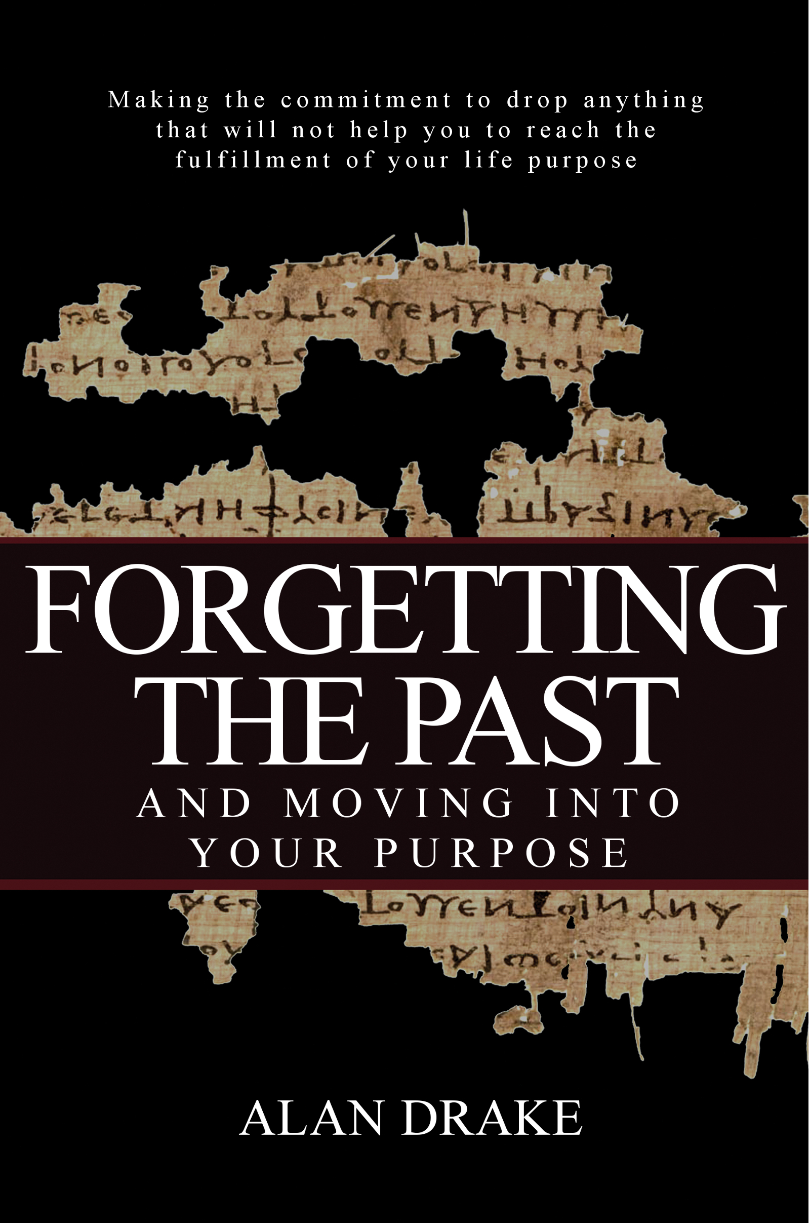 Forgetting the Past and Moving into Your Purpose book cover