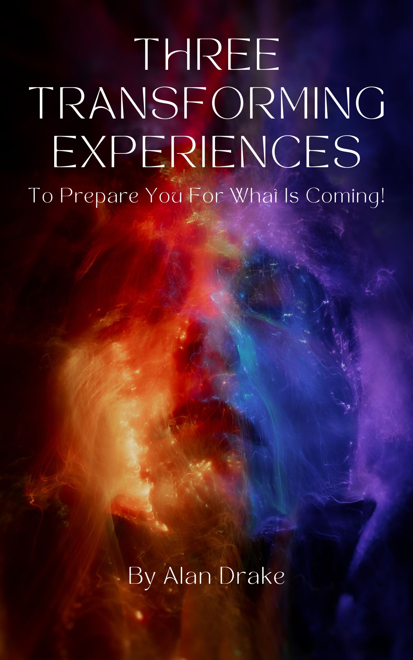 Three Transforming Experiences to Prepare You for What Is Coming! book cover