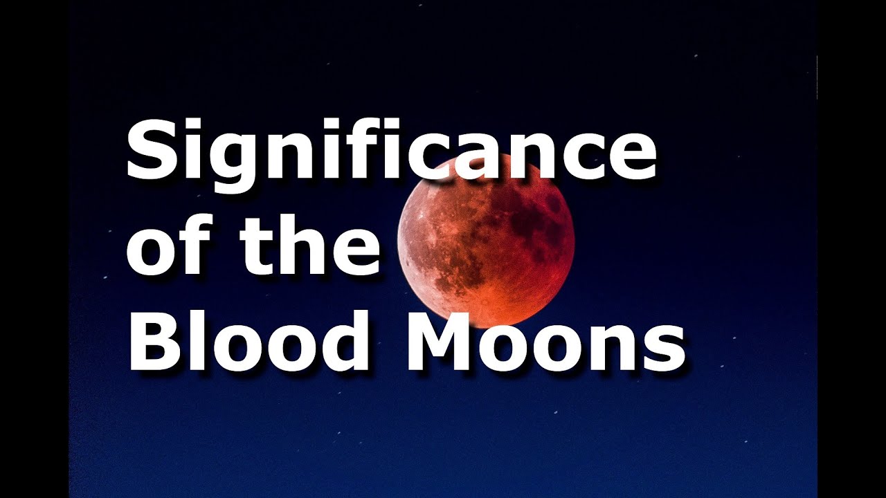 Significance of the Blood Moons