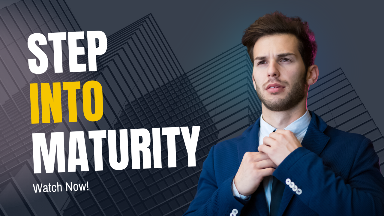 Step Into Maturity