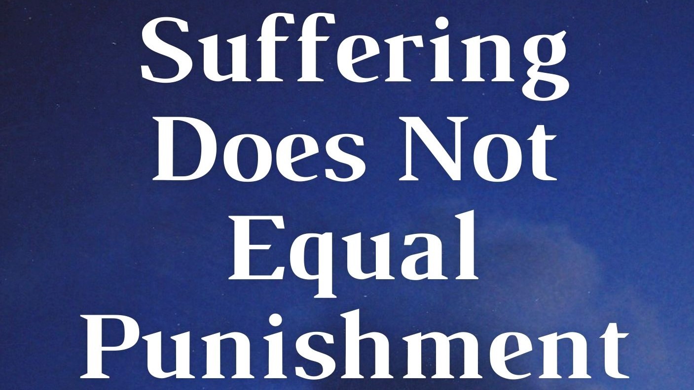 Suffering Does Not Equal Punishment